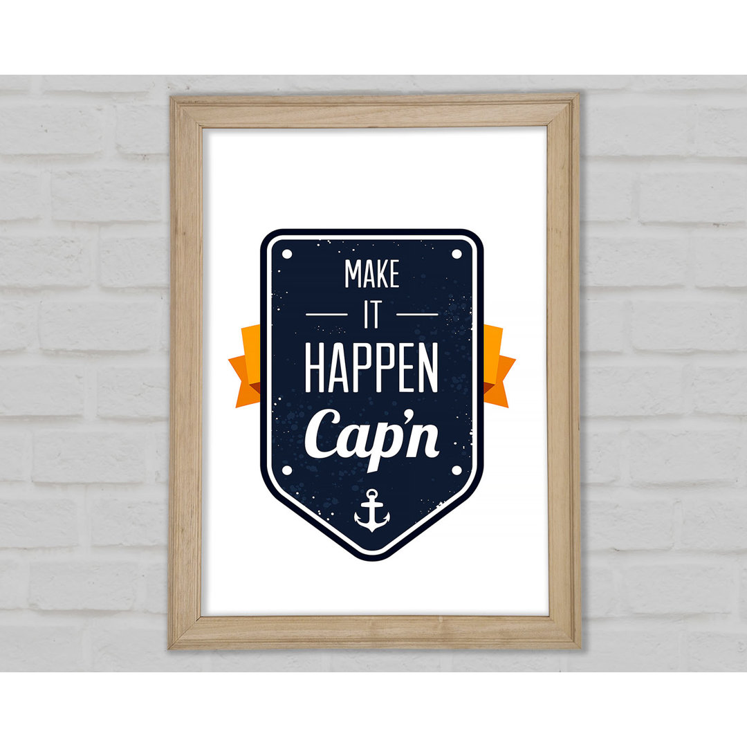 Make It Happen Cap'n - Einzelner Bilderrahmen Kunstdrucke