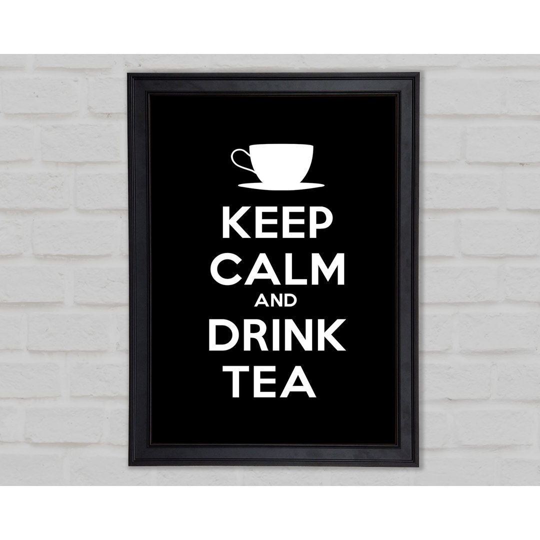 Küche Zitat Keep Calm Drink Tea Gerahmter Druck 9925