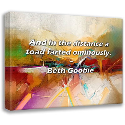 Beth Goobie Quote: And in the distance a toad farted ominously.
