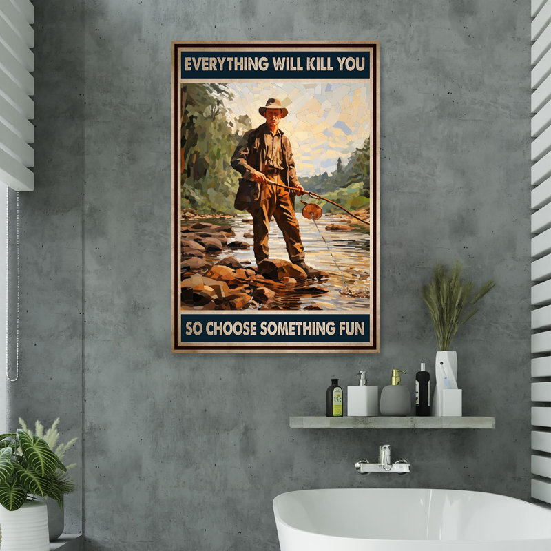 Fishing So Choose Something Fun - 1 Piece Rectangl " Fishing So Choose Something Fun ", 24" W x 36" H