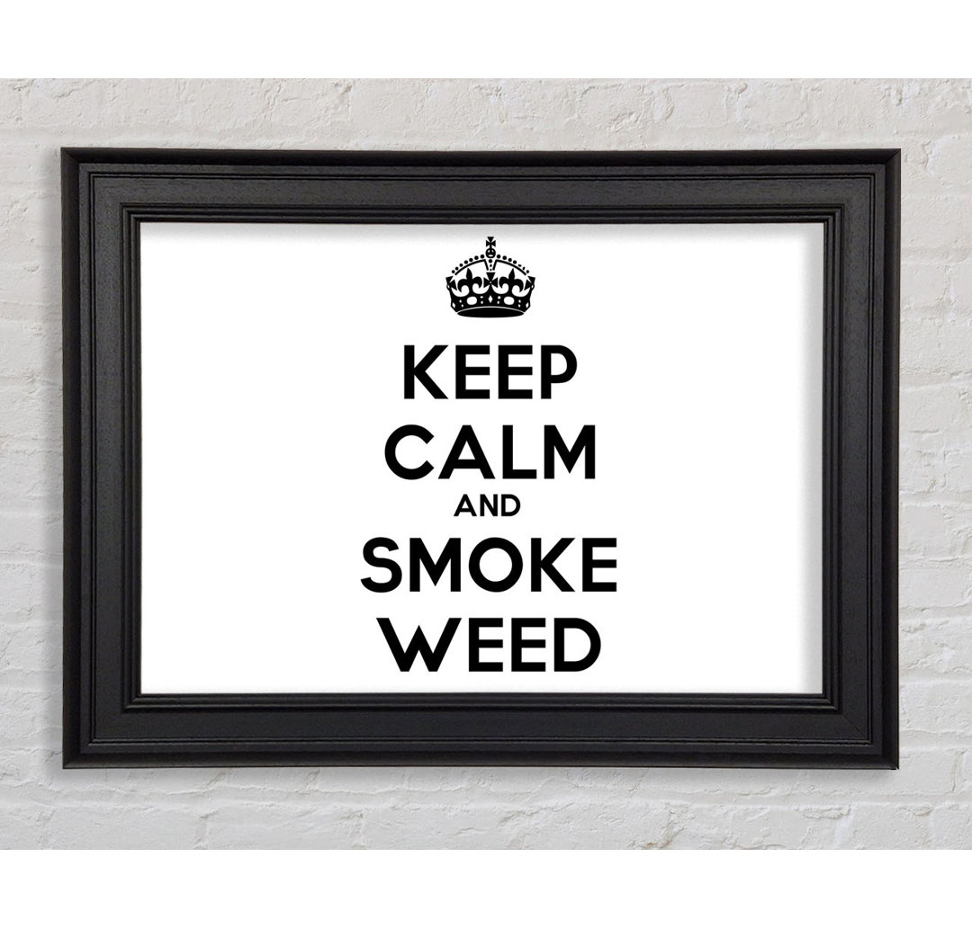 Keep Calm Smoke Weed Gerahmter Druck