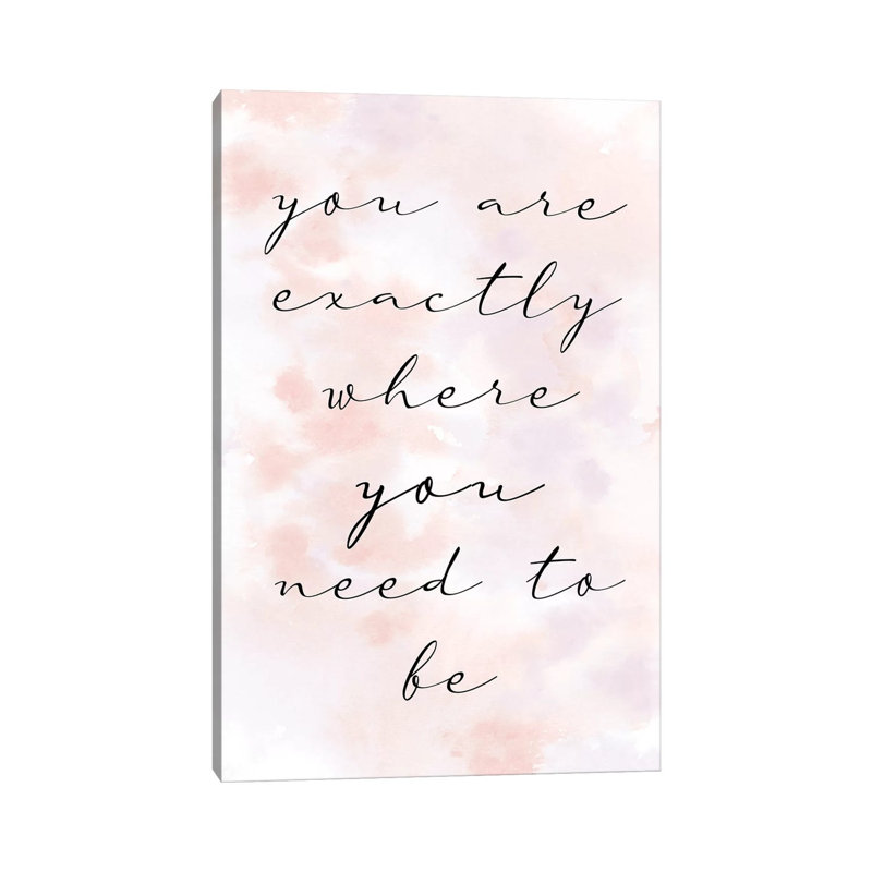 You Are Exactly by Kimberly Allen - Print on Canvas, Wrapped Canvas, 30.48cm H x 20.32cm W x 1.91cm D