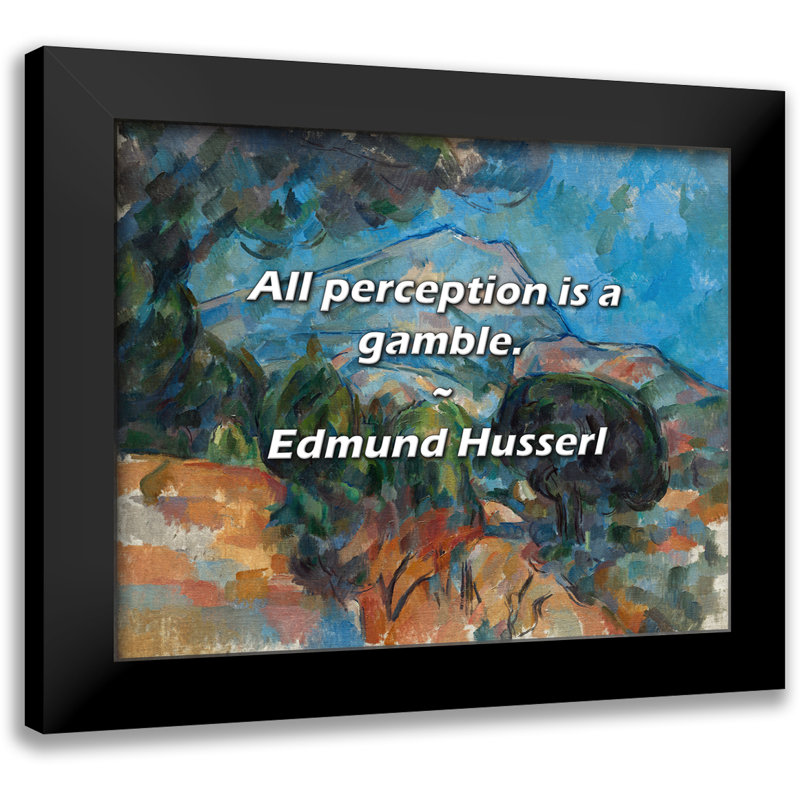 Edmund Husserl Citation: Toute perception est un pari.
