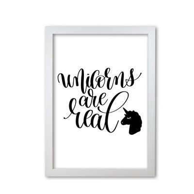 Unicorns Are Real - Print