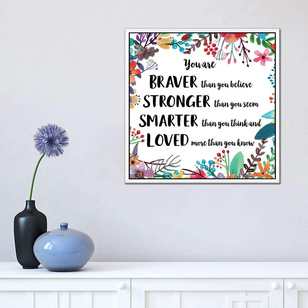 You Are Braver Than You Believe II - Print on Canvas