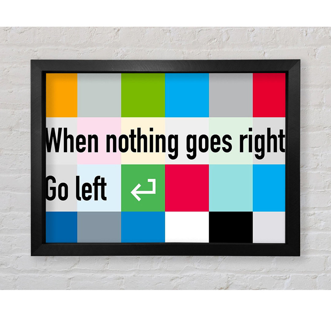 Swaledale Funny Quote When Nothing Goes Right Framed Print Wall Art