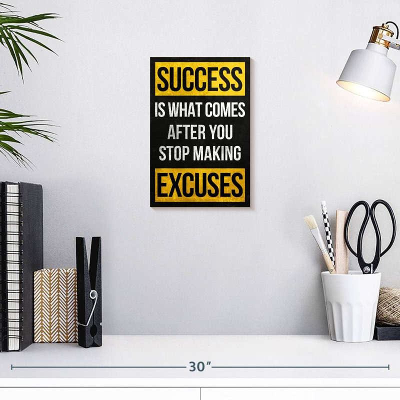 Stop Making Excuses, 12" H x 8" W