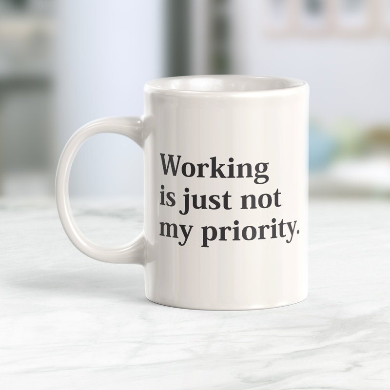 Tasse à café Working is just not My Priority, Céramique, 11 oz