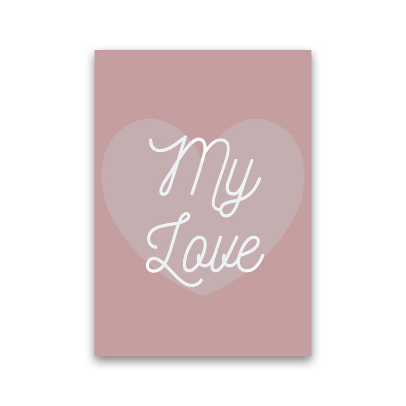 My Love - Print, No Framed, 84.1cm H x 59.4cm W x 4cm D