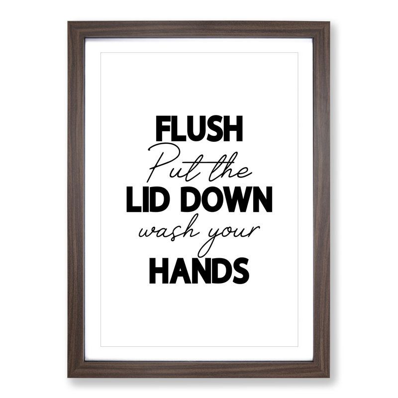 Flush Put the Lid down Wash Your Hands V2 - Picture Frame Typography, 36cm H x 27cm W x 2cm D, Walnut Framed