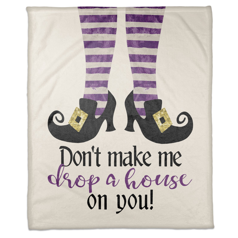  «Don't Make Me Drop a House on You»