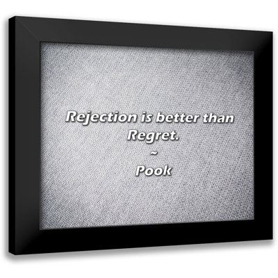 Pook Quote: Rejection is better than Regret.