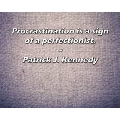 Toile tendue avec toile Trinx par Patrick J. Kennedy: «La procrastination est un signe de perfection