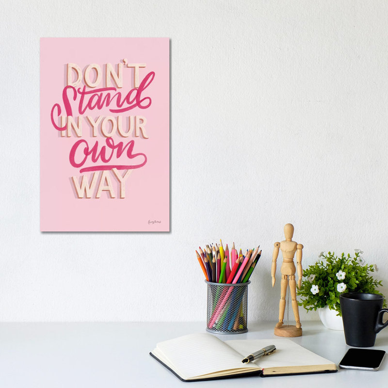 Don't Stand In Your Own Way Pink by Becky Thorns - Wrapped Canvas Print, 20.32 cm H x 30.48 cm W