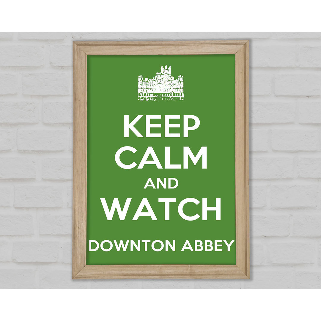 Ruhe bewahren Downton Abbey Gerahmter Druck