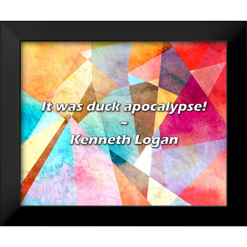Kenneth Logan Quote: It was duck apocalypse!