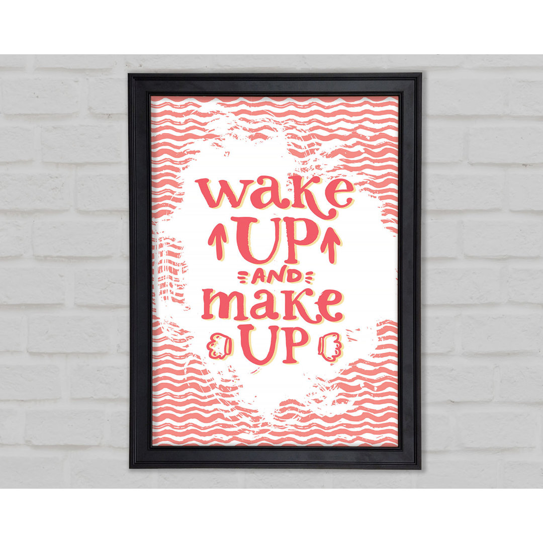 Wake Up And Make Up - Drucken