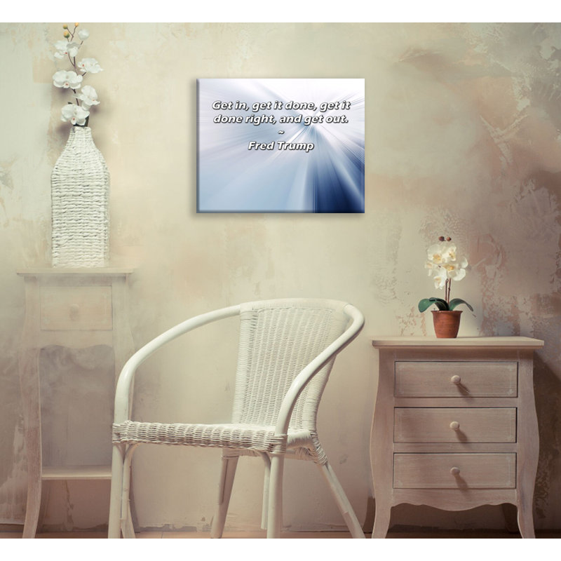 Trinx Gallery Wrapped Canvas By Fred : "Get in, get it done, get it done right, and get