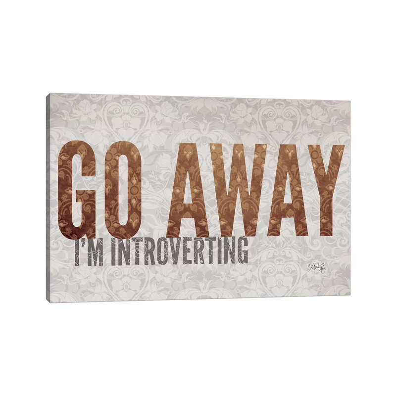 Go Away I'm Introverting by Marla Rae - Wrapped Canvas Print, 20.32 cm H x 30.48 cm W