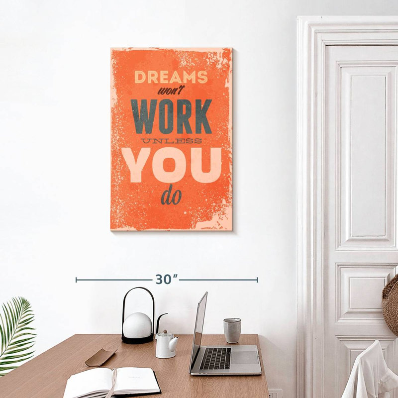 Work For Dreams, 30" H x 20" W