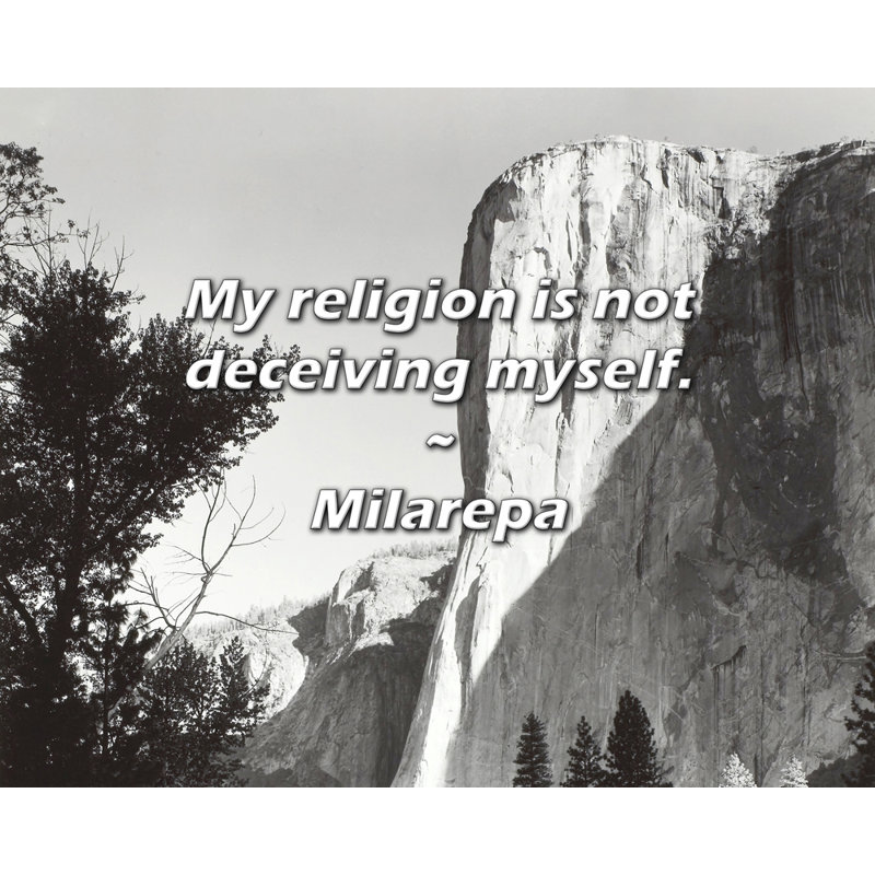 Citation de Milarepa: Ma religion ne me trompe pas.
