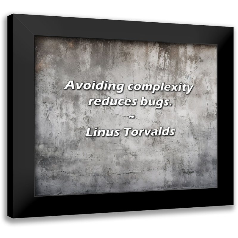 Linus Torvalds Citation: Éviter la complexité réduit les insectes.