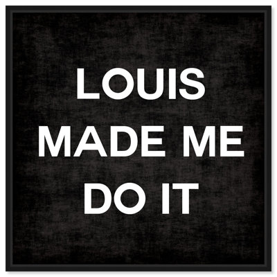 Louis Made Me Do It Glam Luxury Louis Modern - Art textuel sur toile
