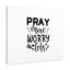 Pray More Worry Less - Wrapped Canvas Print-1321005768