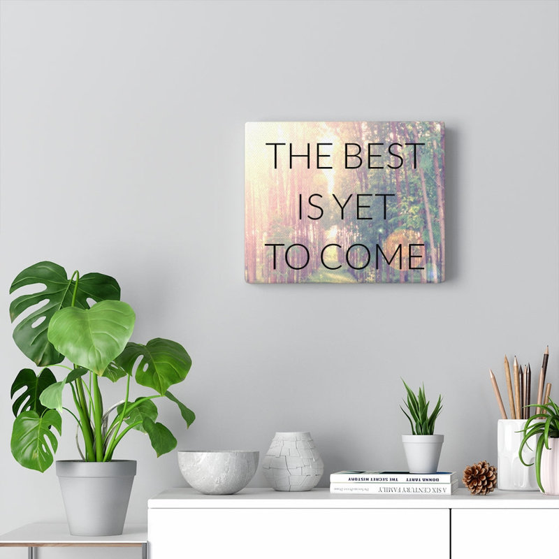 The Best Is Yet To Come - Wrapped Canvas Print, 13cm H x 18cm W