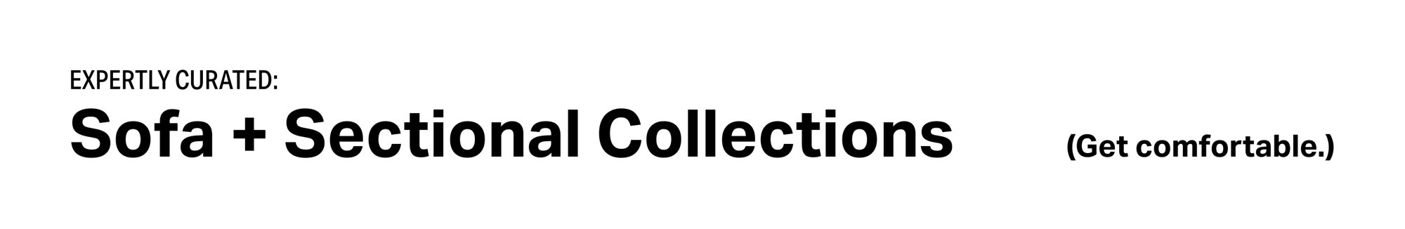 Expertly curated: Sofa + Sectional Collections (Get comfortable.)