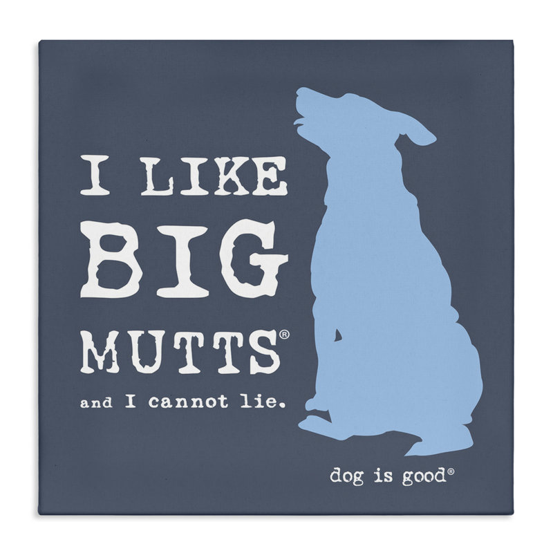 «Like Big Mutts Pet Humor» par Dog Is Good, H 36 po x l 36 po