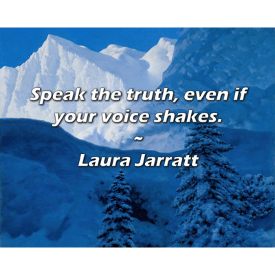 Citation de Laura Jarratt: Dites la vérité, même si votre voix tremble.