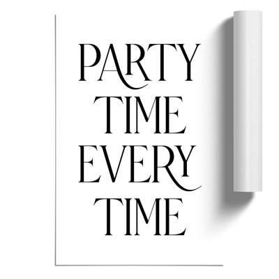 Party Time Every Time - Frameless Print