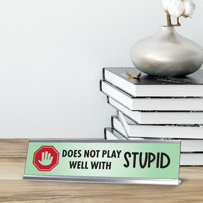 Does Not Play Well with Stupid Designer Nameplate Desk Sign