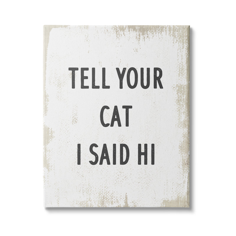 «Tell Your Cat I Said Hi Expression Feline Fun», H 40 po x l 30 po x P 1,5 po, Toile tendue