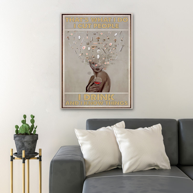 Barber Lady tenant un verre de vin - «It's What I Do I Cut People I Drink and I Know Things», impression sur toile tendue
