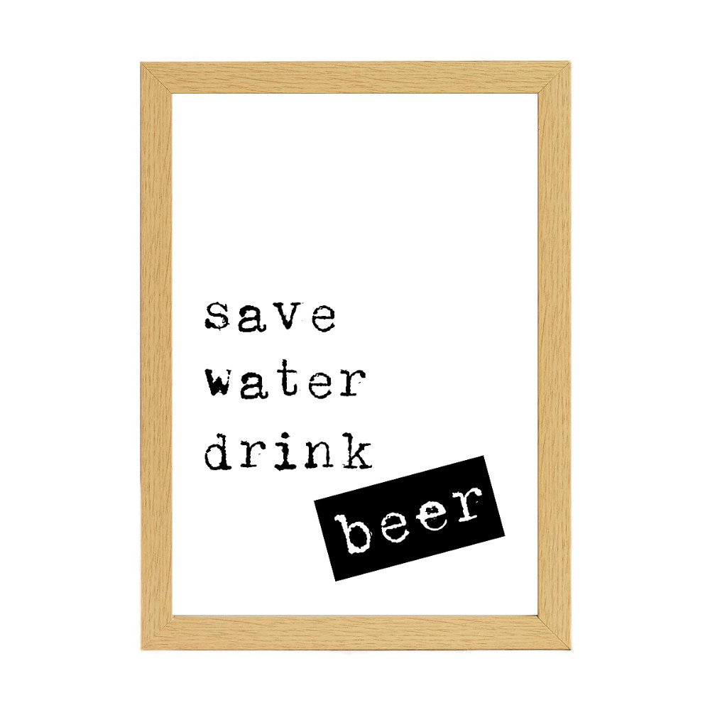 Save Water Drink Beer - Print