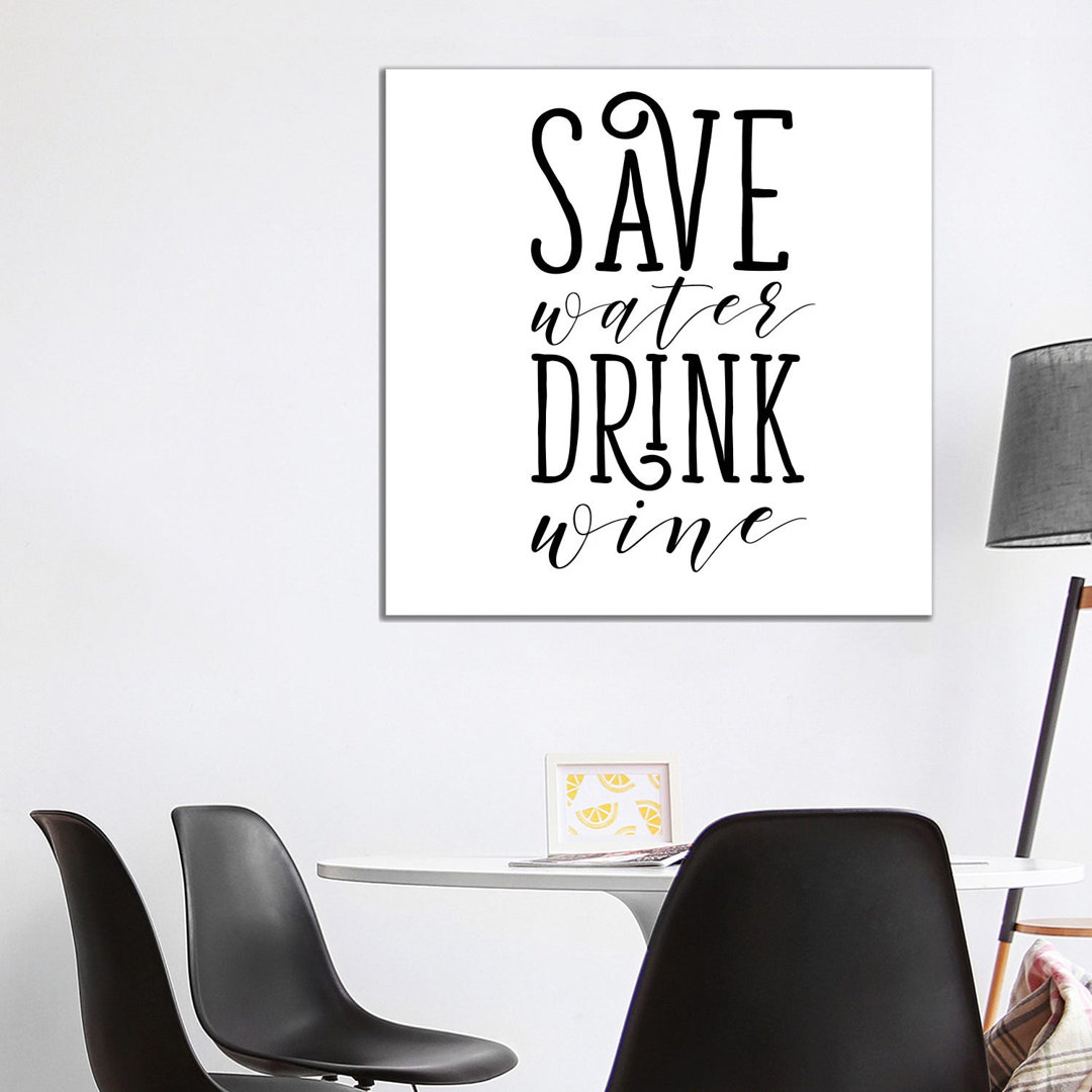 Save Water Drink Wine by SD Graphics Studio - Gallery-Wrapped Canvas Giclée on Canvas