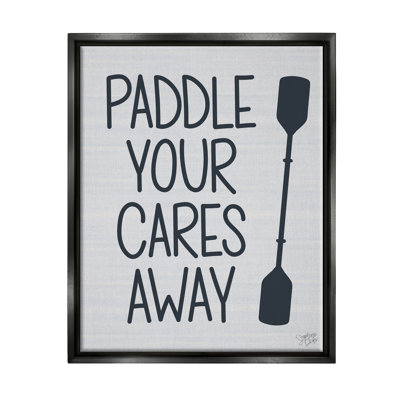 «Paddle Your Cares Away Boating Expression Floater» par Stephanie Dicks
