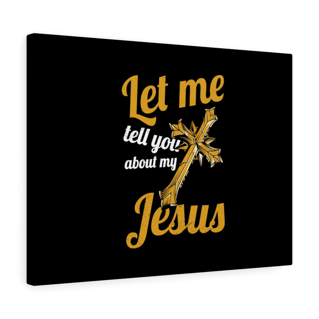 Tell You About My Jesus - Wrapped Canvas Print