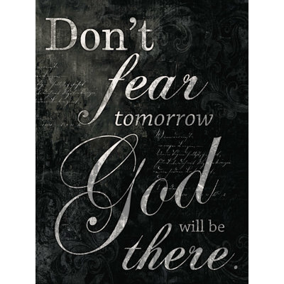 " Don't Fear Tomorrow God "