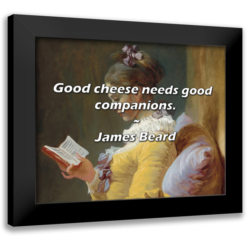Citation de James Beard: Un bon fromage a besoin de bons compagnons.