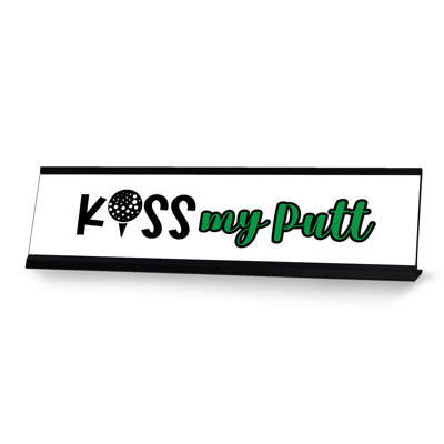 Kiss My Putt Designer Series Desk Sign