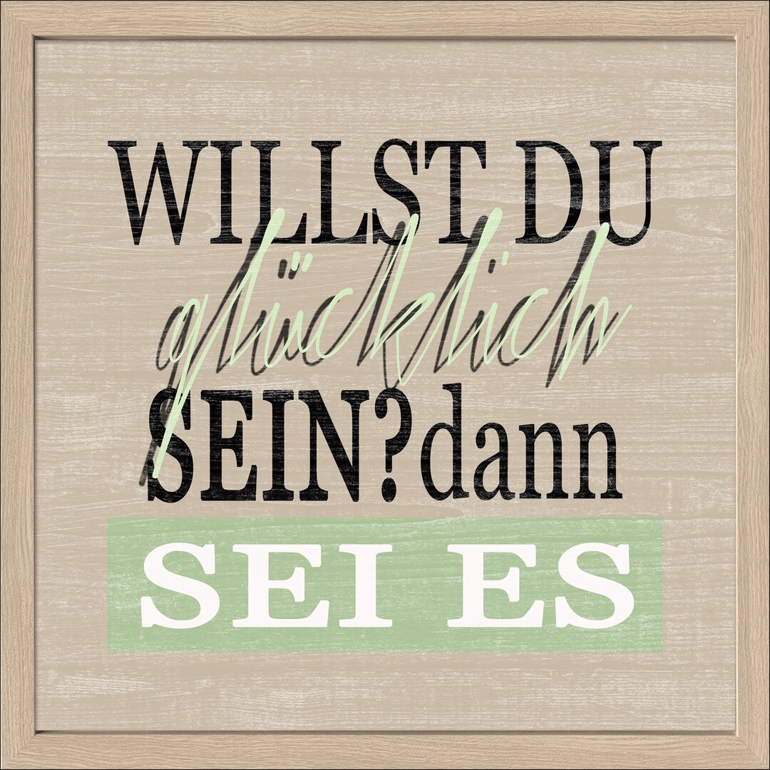 Gerahmtes Poster Willst du - sei es