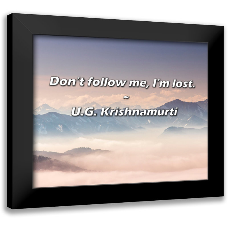 U.G. Citation de Krishnamurti: Ne me suivez pas, je suis perdue.