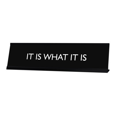 Panneau «It Is What It Is Novelty»
