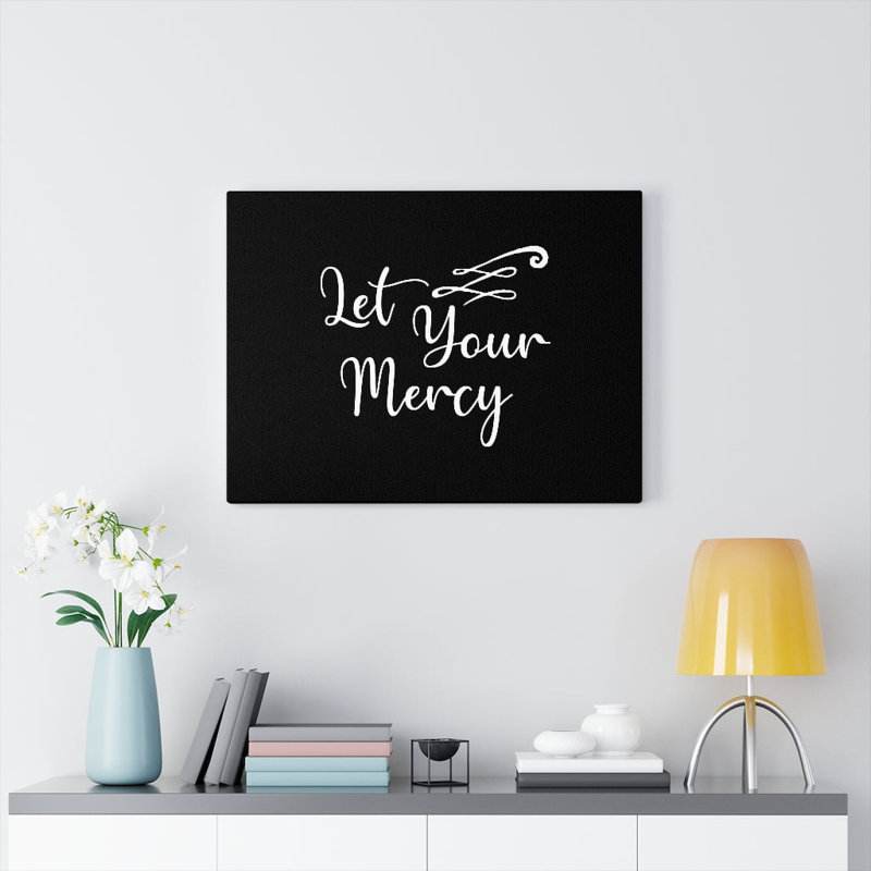 Let Your Mercy - Wrapped Canvas Print