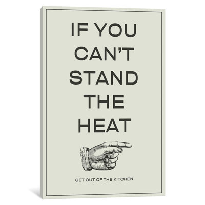 If You Can't Stand The Heat, Get Out Of The Kitchen - Wrapped Canvas Print