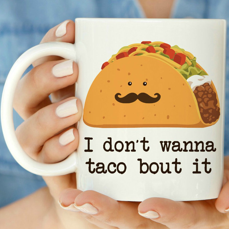 Tasse à café à ne pas vouloir la tacos à propos de it