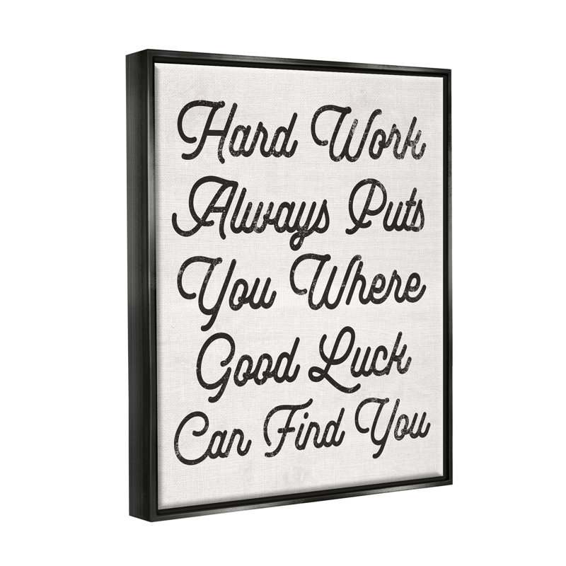 «Hard Work Good Luck Motivational» par Lil 'Rue, impression, Cadre flottant noir de jais, H 21 po x l 17 po x P 1,7 po